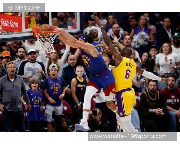 掘金与湖人第二场激战回顾球星表现与战术分析全景呈现 掘金与湖人第二场激战回顾球星表现与战术分析全景呈现